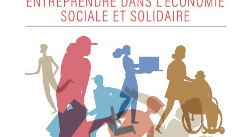 Guide pratique Entreprendre dans l’Economie Sociale et Solidaire